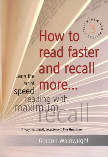 How To Read Faster And Recall More Learn The Art Of Speed Reading With Maximum Recall 3rd Gordon Wainwright