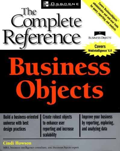 Business Objects The Complete Reference Osborne Complete Reference Series 1st Edition Cindi Howson