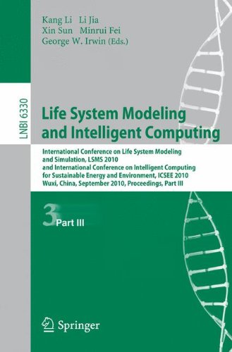 Life System Modeling And Intelligent Computing International Conference On Life System Modeling And Simulation Lsms 2010 And International Conference On Intelligent Computing For Sustainable Energy And Environment Icsee 2010 Wuxi China September 17 1st Edition Hong Gu