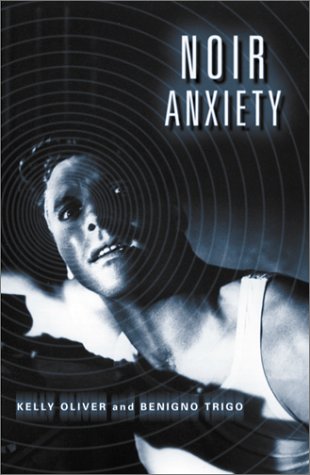 Noir Anxiety 1st Edition Kelly Oliver