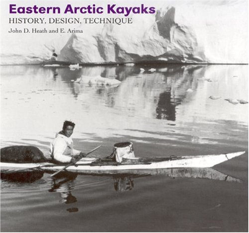 Eastern Arctic Kayaks History Design Technique 1st Edition John Heath