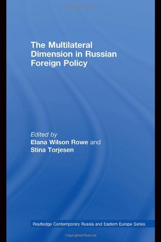 The Multilateral Dimension In Russian Foreign Policy Routledge Contemporary Russia And Eastern Europe Series 1st Edition Elana Wilson Rowe