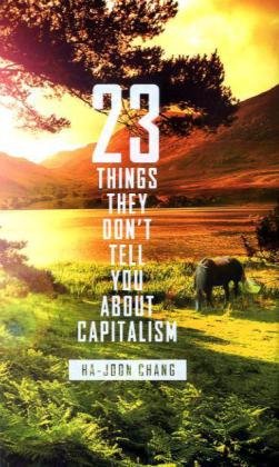 23 Things They Dont Tell You About Capitalism Hajoon Chang