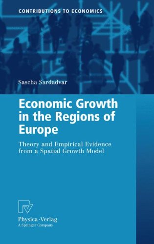 Economic Growth In The Regions Of Europe Theory And Empirical Evidence From A Spatial Growth Model 1st Edition Sascha Sardadvar Auth