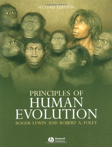 Principles Of Human Evolution Second Edition Second Roger Lewin And Robert A Foley