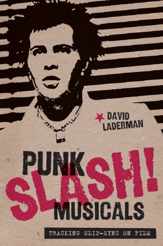 Punk Slash Musicals Tracking Slipsync On Film 1st Edition David Laderman