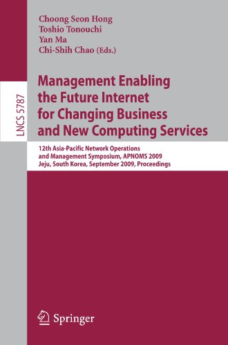 Management Enabling The Future Internet For Changing Business And New Computing Services 12th Asiapacific Network Operations And Management Symposium Apnoms 2009 Jeju South Korea September 2325 2009 Proceedings 1st Edition Choong Seon Hong
