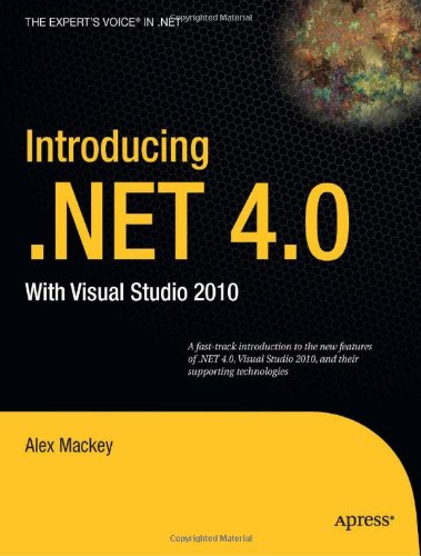 Introducing Net 40 With Visual Studio 2010 Experts Voice In Net 1st Edition Alex Mackey