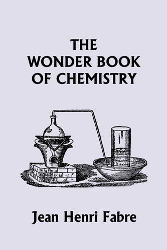 The Wonder Book Of Chemistry Jean Henri Fabre
