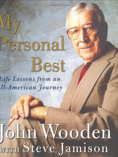My Personal Best Life Lessons From An Allamerican Journey 1st Edition John Wooden