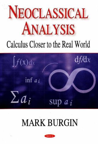 Neoclassical Analysis Calculus Closer To The Real World Mark Burgin