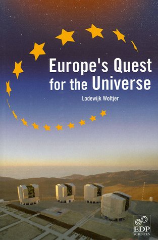 Europes Quest For The Universe Eso And The Vlt Esa And Other Projects Lodewijk Woltjer