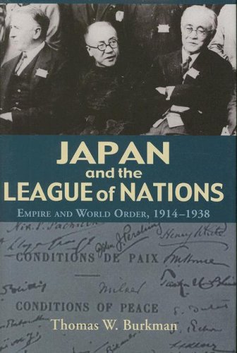Japan And The League Of Nations Empire And World Order 19141938 Thomas W Burkman