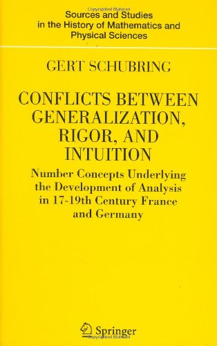 Conflicts Between Generalization Rigor And Intuition Number Concepts Underlying The Development Of Analysis In 17th19th Century 1st Edition Gert Schubring