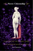 Necro Citizenship Death Eroticism And The Public Sphere In The Nineteenthcentury United States New Americanists Russ Castronovo