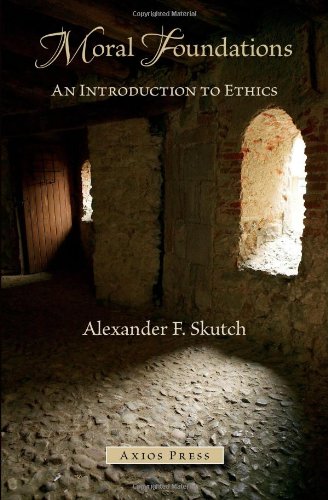 Moral Foundations An Introduction To Ethics 1st Edition Alexander F Skutch