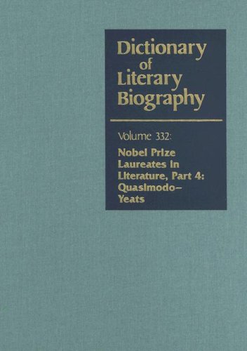 Dictionary Of Literary Biography Volume 332 Nobel Prize Laureates In Literature Quasimodoyeats Part 4 Bruccoli Clark