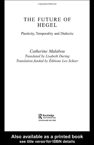 The Future Of Hegel Plasticity Temporality And Dialectic Catherine Malabou