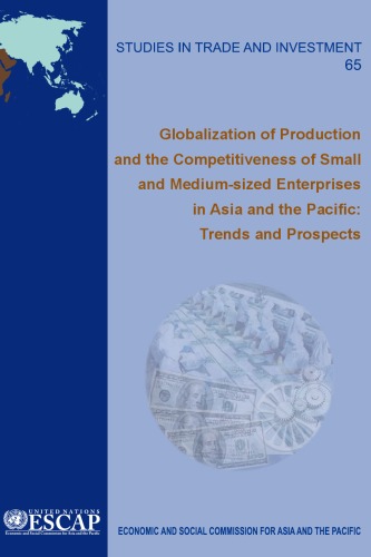 Globalization Of Production And Trends And Prospects For The Competitiveness Of Small And Medium Sized Enterprises Smes In Asia And The Pacific United Nations Economic And Social Commission For Asia And The Pacific Escap