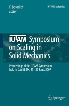 Iutam Symposium On Scaling In Solid Mechanics Proceedings Of The Iutam Symposium Held In Cardiff Uk 2529 June 2007 1st Edition S Roux