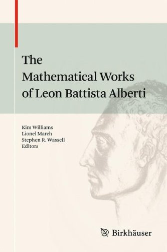 The Mathematical Works Of Leon Battista Alberti 1st Edition Arch Kim Williams