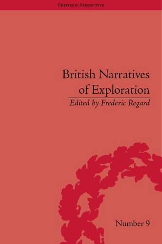 British Narratives Of Exploration Case Studies On The Self And Other Empires In Perspective Frederic Regard