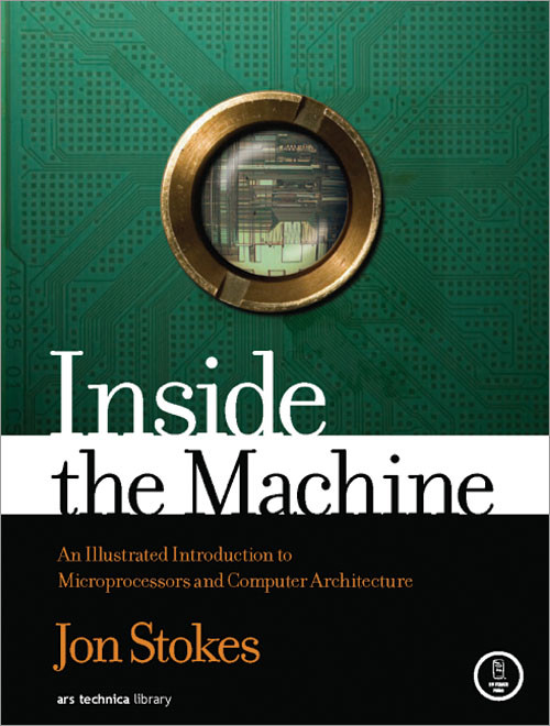 Inside The Machine An Illustrated Introduction To Microprocessors And Computer Architecture 1st Edition Jon Stokes