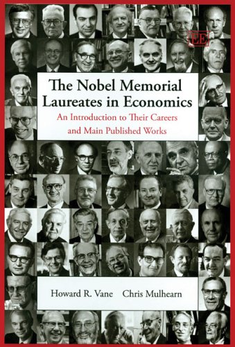 The Nobel Memorial Laureates In Economics An Introduction To Their Careers And Main Published Works Illustrated Edition Howard R Vane