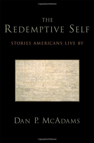The Redemptive Self Stories Americans Live By 1st Edition Dan P Mcadams