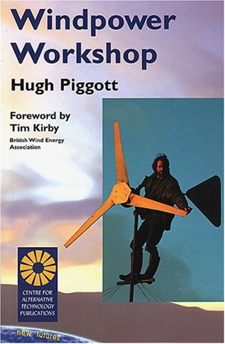Windpower Workshop 1st Edition Hugh Piggott
