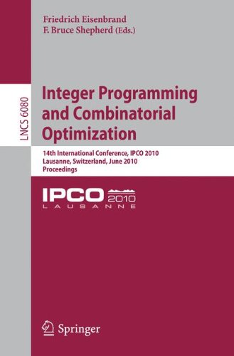 Integer Programming And Combinatorial Optimization 14th International Conference Ipco 2010 Lausanne Switzerland June 911 2010 Proceedings 1st Edition Daniel Bienstock