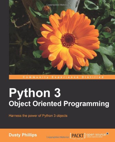 Python 3 Object Oriented Programming Harness The Power Of Python 3 Objects Dusty Phillips