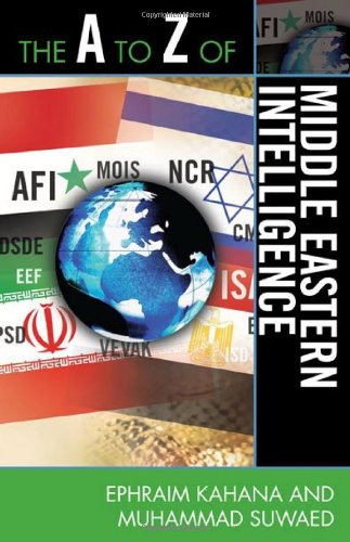 The A To Z Of Middle Eastern Intelligence The A To Z Guide Series 120th Edition Ephraim Kahana
