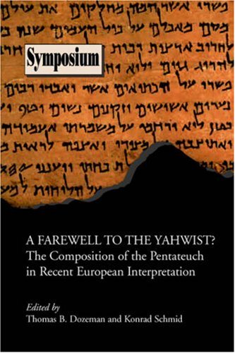 Farewell To The Yahwist The Composition Of The Pentateuch In Recent European Interpretation Thomas B Dozeman Ed Konrad Schmid Ed