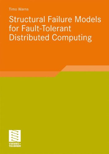 Structural Failure Models For Faulttolerant Distributed Computing 2010th Edition Timo Warns