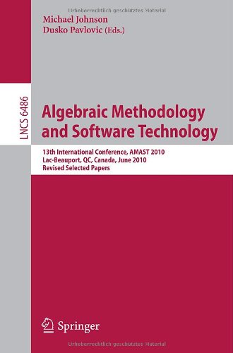 Algebraic Methodology And Software Technology 13th International Conference Amast 2010 Lacbeauport Qc Canada June 2325 2010 Revised Selected Papers 1st Edition Jie Ding