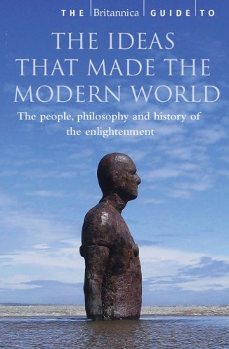 The Britannica Guide To The Ideas That Made The Modern World Encyclopedia Britannica