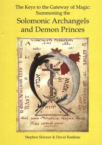 The Keys To The Gateway Of Magic Summoning The Solomonic Archangels And Demon Princes Stephen Skinner