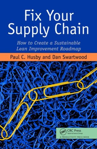 Fix Your Supply Chain How To Create A Sustainable Lean Improvement Roadmap 1st Edition Paul Husby