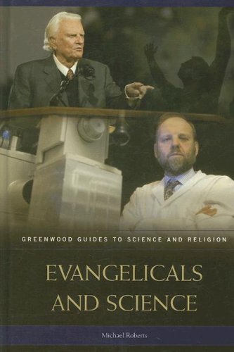 Evangelicals And Science Greenwood Guides To Science And Religion Annotated Edition Michael Roberts