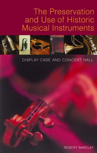 Preservation And Use Of Historic Musical Instruments Display Case Or Concert Hall Heritage List Robert Barclay