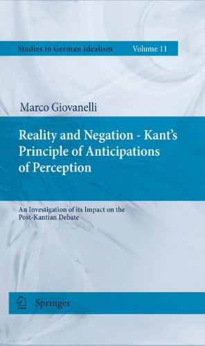 Reality And Negation Kants Principle Of Anticipations Of Perception An Investigation Of Its Impact On The Postkantian Debate 1st Edition Marco Giovanelli Auth