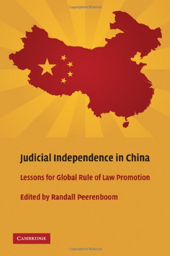 Judicial Independence In China Lessons For Global Rule Of Law Promotion 1st Edition Randall Peerenboom