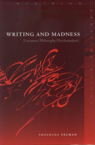 Writing And Madness Literature Philosophy Psychoanalysis 1st Edition Shoshana Felman