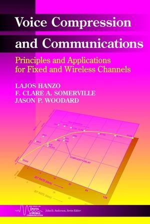 Voice Compression And Communications Principles And Applications For Fixed And Wireless Channels 1st Edition Lajos L Hanzo