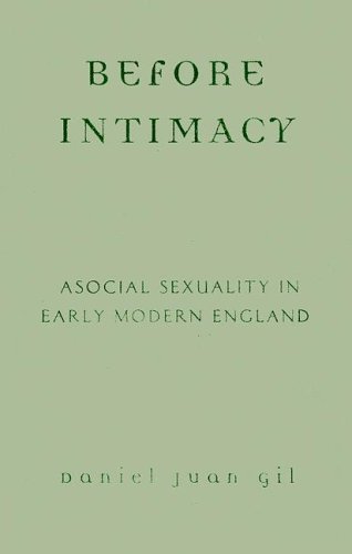 Before Intimacy Asocial Sexuality In Early Modern England 1st Edition Daniel Juan Gil