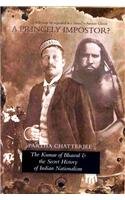 Princely Impostor The Kumar Of Bhawal And The Secret History Of Indian Nationalism Partha Chatterjee