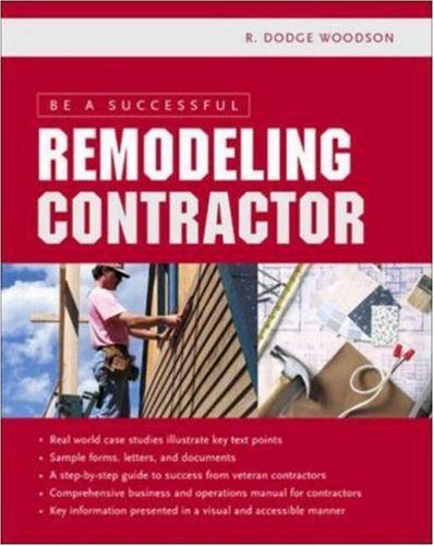 Be A Successful Remodeling Contractor 1st Edition R Woodson