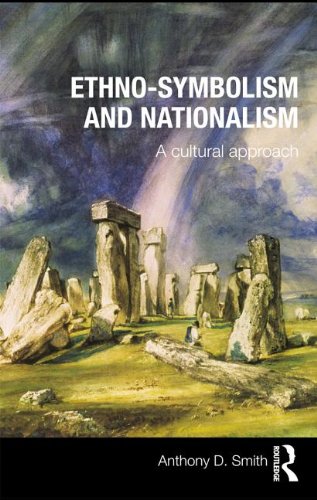 Ethnosymbolism And Nationalism A Cultural Approach Anthony D Smith