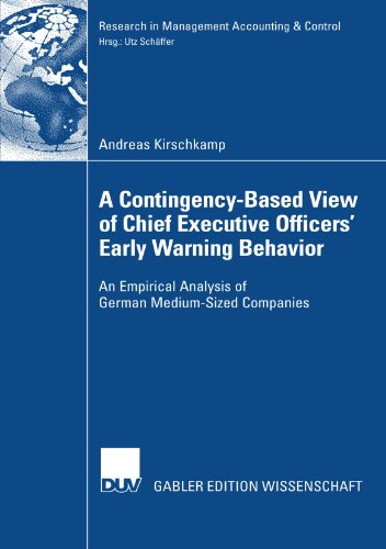 A Contigencybased View Of Chief Executive Officers Early Warning Behavior An Empirical Analysis Of German Mediumsized Companies 2008th Edition Adreas Kirschkamp